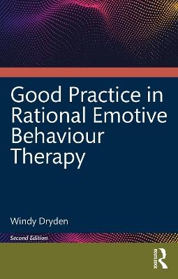 Good Practice in Rational Emotive Behaviour Therapy - Windy Dryden - cover