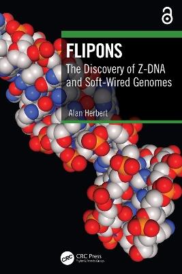 Flipons: The Discovery of Z-DNA and Soft-Wired Genomes - Alan Herbert - cover