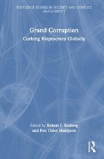 Grand Corruption: Curbing Kleptocracy Globally