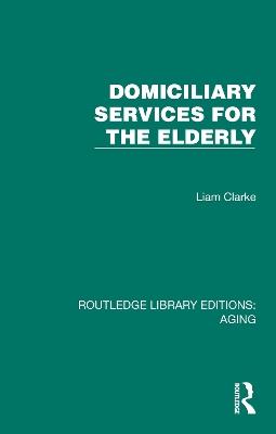 Domiciliary Services for the Elderly - Liam Clarke - cover