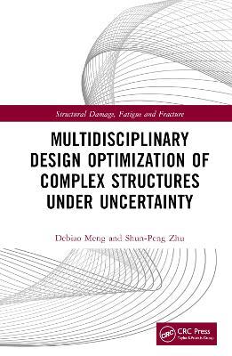 Multidisciplinary Design Optimization of Complex Structures Under Uncertainty - Debiao Meng,Shun-Peng Zhu - cover