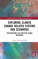 Exploring Climate Change Related Systems and Scenarios: Preconditions for Effective Global Responses