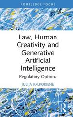 Law, Human Creativity and Generative Artificial Intelligence: Regulatory Options