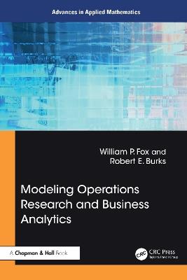 Modeling Operations Research and Business Analytics - William P Fox,Robert E. Burks - cover