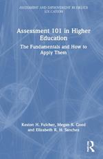 Assessment 101 in Higher Education: The Fundamentals and How to Apply Them