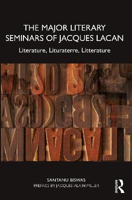 The Major Literary Seminars of Jacques Lacan: Literature, Lituraterre, Litterature - Santanu Biswas - cover