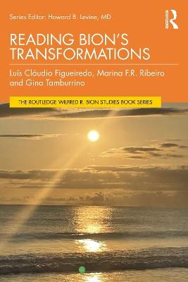 Reading Bion’s Transformations - Luis Cláudio Figueiredo,Marina F R Ribeiro,Gina Tamburrino - cover