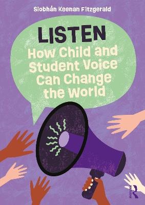 Listen: How Child and Student Voice Can Change the World - Siobhán Keenan Fitzgerald - cover