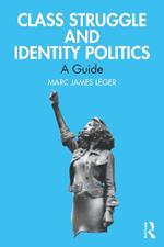 Class Struggle and Identity Politics: A Guide