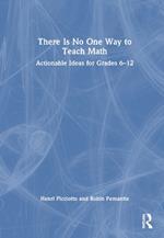 There Is No One Way to Teach Math: Actionable Ideas for Grades 6–12