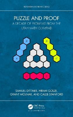 Puzzle and Proof: A Decade of Problems from the Utah Math Olympiad - Samuel Dittmer,Hiram Golze,Grant Molnar - cover