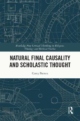 Natural Final Causality and Scholastic Thought - Corey Barnes - cover