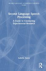 Second Language Speech Processing: A Guide to Conducting Experimental Research