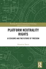 Platform Neutrality Rights: AI Censors and the Future of Freedom