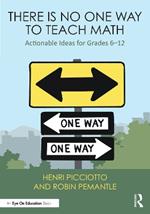 There Is No One Way to Teach Math: Actionable Ideas for Grades 6–12