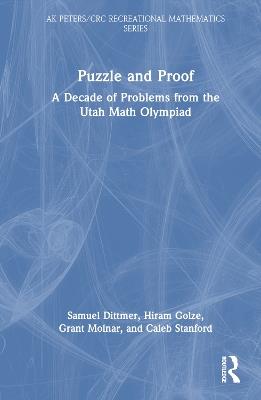 Puzzle and Proof: A Decade of Problems from the Utah Math Olympiad - Samuel Dittmer,Hiram Golze,Grant Molnar - cover