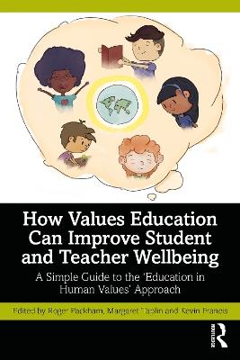 How Values Education Can Improve Student and Teacher Wellbeing: A Simple Guide to the ‘Education in Human Values’ Approach - cover