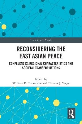 Reconsidering the East Asian Peace: Confluences, Regional Characteristics and Societal Transformations - cover