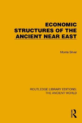 Economic Structures of the Ancient Near East - Morris Silver - cover