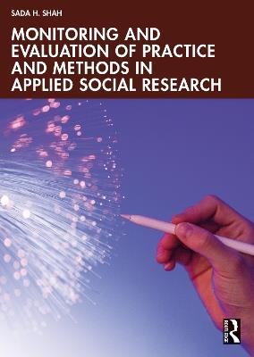 Monitoring and Evaluation of Practice and Methods in Applied Social Research - Sada H. Shah - cover