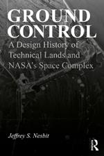 Ground Control: A Design History of Technical Lands and NASA’s Space Complex