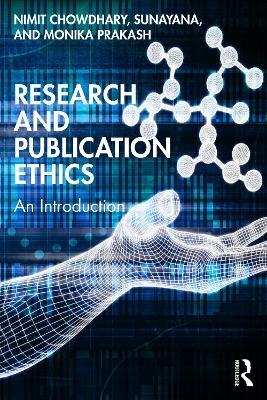 Research and Publication Ethics: An Introduction - Nimit Chowdhary,Sunayana,Monika Prakash - cover