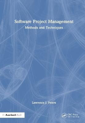 Software Project Management: Methods and Techniques - Lawrence J. Peters - cover