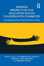 Sharing Perspectives for Educating Young Children with Disabilities: Developing Family and Professional Partnerships