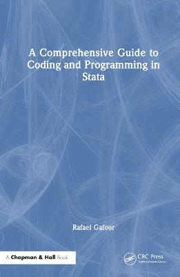 A Comprehensive Guide to Coding and Programming in Stata - Rafael Gafoor - cover
