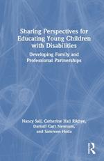 Sharing Perspectives for Educating Young Children with Disabilities: Developing Family and Professional Partnerships