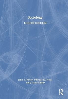 Sociology - John E. Farley,Michael W. Flota,J. Scott Carter - cover