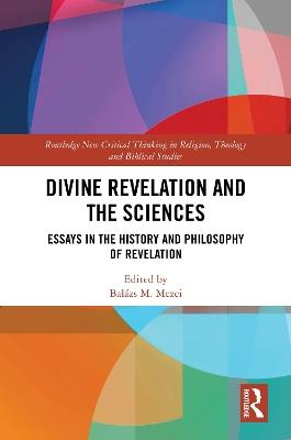 Divine Revelation and the Sciences: Essays in the History and Philosophy of Revelation - cover