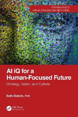 AI iQ for a Human-Focused Future: Strategy, Talent, and Culture - Seth Dobrin - cover