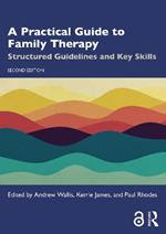 A Practical Guide to Family Therapy: Structured Guidelines and Key Skills