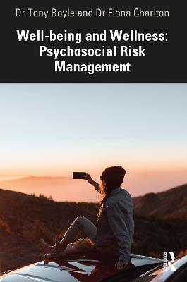 Well-being and Wellness: Psychosocial Risk Management - Tony Boyle,Fiona Charlton - cover