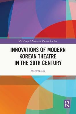 Innovations of Modern Korean Theatre in the 20th Century - Meewon Lee - cover