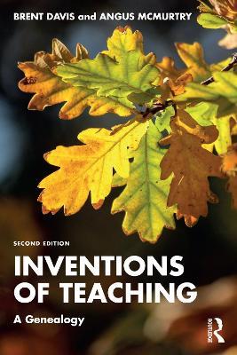 Inventions of Teaching: A Genealogy - Brent Davis,Angus McMurtry - cover