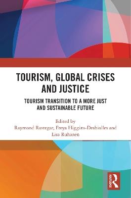 Tourism, Global Crises and Justice: Tourism Transition to a More Just and Sustainable Future - cover