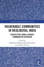 Vulnerable Communities in Neoliberal India: Perspectives from a Feminist Ethnographic Approach