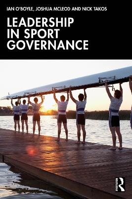 Leadership in Sport Governance - Ian O'Boyle,Joshua McLeod,Nick Takos - cover