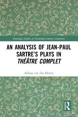 An Analysis of Jean-Paul Sartre’s Plays in Théâtre complet - Adrian van den Hoven - cover