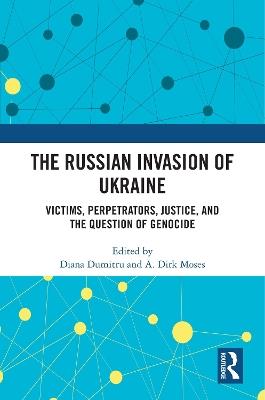 The Russian Invasion of Ukraine: Victims, Perpetrators, Justice, and the Question of Genocide - cover