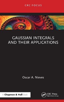 Gaussian Integrals and their Applications - Oscar A. Nieves - cover