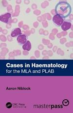 Cases in Haematology: for the MLA and PLAB