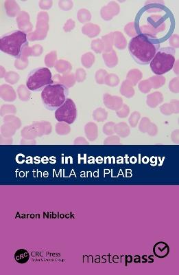 Cases in Haematology: for the MLA and PLAB - Aaron Niblock - cover