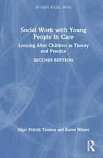 Social Work with Young People in Care: Looking After Children in Theory and Practice