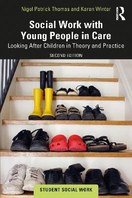 Social Work with Young People in Care: Looking After Children in Theory and Practice - Nigel Patrick Thomas,Karen Winter - cover