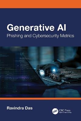 Generative AI: Phishing and Cybersecurity Metrics - Ravindra Das - cover