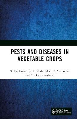 Pests and Diseases in Vegetable Crops - S. Parthasarathy,P Lakshmidevi,P. Yashodha - cover