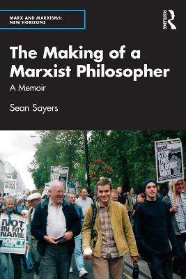 The Making of a Marxist Philosopher: A Memoir - Sean Sayers - cover